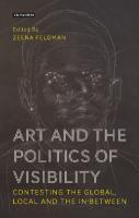 Art and the Politics of Visibility: Contesting the Global, Local and the In-Between
 9781350985407, 9781786732941