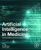 Artificial Intelligence in Medicine: Technical Basis and Clinical Applications
 9780128212592, 0128212594