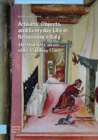 Artisans, Objects and Everyday Life in Renaissance Italy: The Material Culture of the Middling Class (Visual and Material Culture, 1300-1700) [Illustrated]
 9789463722629, 9789048550265, 9463722629