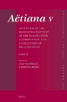 Aëtiana V: An Edition of the Reconstructed Text of the Placita with a Commentary and a Collection of Related Texts, Part 2. Book 2 Text and Commentary, Book 3 Text and Commentary
 9789004428355