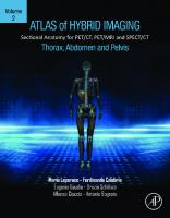 Atlas of Hybrid Imaging Sectional Anatomy for PET/CT, PET/MRI and SPECT/CT Vol. 2: Thorax Abdomen and Pelvis: Sectional Anatomy for PET/CT, PET/MRI and SPECT/CT
 0443187339, 9780443187339