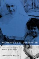 Au risque de la conversion: L'expérience québécoise de la mission au XXe siècle (1945–1980)
 9780773552371