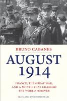 August 1914: France, the Great War, and a month that changed the world forever
 9780300208276, 0300208278