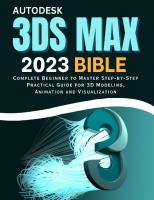 Autodesk 3ds Max 2023 Bible: Complete Beginner to Master Step-by-Step Practical Guide for 3D Modeling, Animation and Visualization