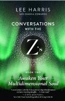 Awaken Your Multidimensional Soul: Conversations with the Z's, Book Two (Conversations with the Z's, 2)
 1608688569, 9781608688562