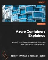 Azure Containers Explained: Leverage Azure container technologies for effective application migration and deployment
 180323105X, 9781803231051