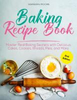 Baking Recipe Book Master Real Baking Secrets with Delicious Cakes, Cookies, Breads, Pies, and More [2 ed.]
 9798666464304