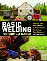 Basic Welding for Farm and Ranch: Essential Tools and Techniques for Repairing and Fabricating Farm Equipment
 1612128785, 9781612128788