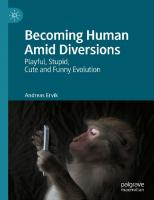 Becoming Human Amid Diversions: Playful, Stupid, Cute and Funny Evolution.
 9783031138768, 9783031138775, 3031138767