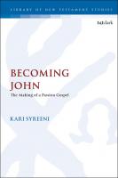 Becoming John: The Making of a Passion Gospel
 9780567681003, 9780567681027, 9780567681010