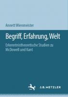 Begriff, Erfahrung, Welt: Erkenntnistheoretische Studien zu McDowell und Kant [1. Aufl. 2019]
 978-3-476-05105-9, 978-3-476-05106-6