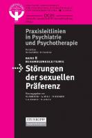 Behandlungsleitlinie Störungen der sexuellen Präferenz (Praxisleitlinien in Psychiatrie und Psychotherapie, 8) (German Edition) [2007 ed.]
 3798517746, 9783798517745
