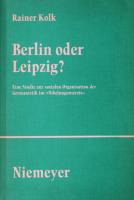 Berlin oder Leipzig?: Eine Studie zur sozialen Organisation der Germanistik im "Nibelungenstreit"
 348435030X, 9783484350304