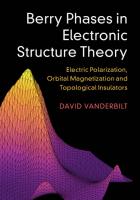 Berry Phases in Electronic Structure Theory: Electric Polarization, Orbital Magnetization and Topological Insulators [1 ed.]
 9781107157651