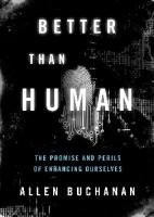 Better than human: the promise and perils of biomedical enhancement
 9780199797875, 9780190664046, 0190664045