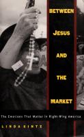 Between Jesus and the Market: The Emotions that Matter in Right-Wing America
 0822319594, 0822319675
