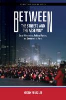 Between the Streets and the Assembly: Social Movements, Political Parties, and Democracy in Korea
 9780824892043