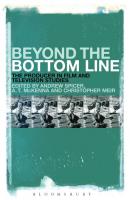 Beyond the Bottom Line: The Producer in Film and Television Studies
 9781441172365, 2014004633, 9781501317774, 9781441162885, 9781441125125