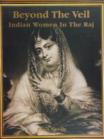 Beyond the Veil - Indian Women in the Raj