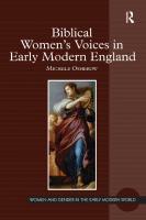 Biblical Women's Voices in Early Modern England (Women and Gender in the Early Modern World) [1 ed.]
 0754666743, 9780754666745