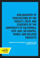 Bibliography of Publications by the Faculty, Staff and Students of the University of California, 1876-1980, on Grapes, Wines and Related Subjects [Reprint 2019 ed.]
 9780520320215