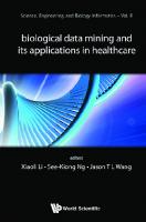 Biological Data Mining And Its Applications In Healthcare
 9789814551014, 9789814551007