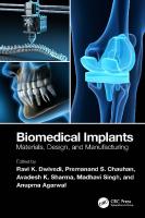 Biomedical Implants. Materials, Design, and Manufacturing
 9781032428406, 9781032450377, 9781003375098