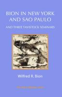 Bion in New York and Sao Paulo: And Three Tavistock Seminars [ebook ed.]
 1912567644, 9781912567645