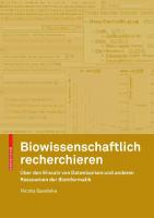 Biowissenschaftlich recherchieren: Über den Einsatz von Datenbanken und anderen Ressourcen der Bioinformatik (German Edition) [2007 ed.]
 3764385251, 9783764385255
