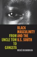Black Masculinity and the U. S. South : From Uncle Tom to Gangsta [1 ed.]
 9780820336671, 9780820326092