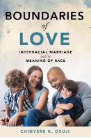 Boundaries of Love: Interracial Marriage and the Meaning of Race
 1479878618, 9781479878611, 9781479831456