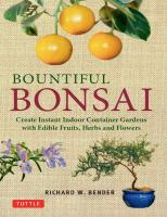 Bountiful Bonsai:  Create Instant Indoor Container Gardens with Edible Fruits, Herbs, and Flowers