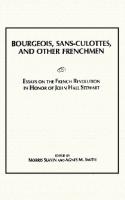Bourgeois, Sans Culottes, And Other Frenchmen: Essays On The French Revolution In Honor Of John Hall Stewart
 0889200971, 9780889200975