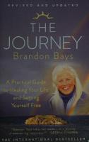 Brandon Bays The Journey: A Practical Guide to Healing Your Life and Setting Yourself Free [Reissue ed.]
 145166561X, 9781451665611