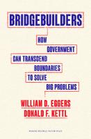 Bridgebuilders: How Government Can Transcend Boundaries to Solve Big Problems
 9781647825119, 9781647825126, 1647825113