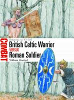 British Celtic Warrior vs Roman Soldier: Britannia AD 43–105 (Combat)
 9781472850898, 9781472850867, 9781472850850, 1472850890