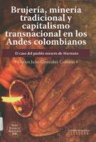Brujeria Mineria Tradicional Y Capitalismo Transnacional En Los Andes Colombianos