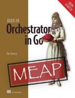 Build an Orchestrator in Go (From Scratch) (MEAP V09)