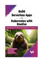 Build Serverless Apps on Kubernetes with Knative: Build, deploy, and manage serverless applications on Kubernetes