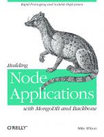 Building Node applications with MongoDB and Backbone [rapid prototyping and scalable deployment] [1st ed]
 9781449337391, 1449337392