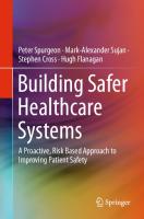 Building Safer Healthcare Systems: A Proactive, Risk Based Approach to Improving Patient Safety [1st ed. 2019]
 978-3-030-18243-4, 978-3-030-18244-1
