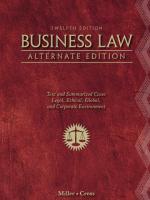 Business Law, Alternate Edition: Text and Summarized Cases [Alternate 12 ed.]
 9781111530594, 1111530599
