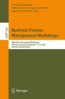 Business Process Management Workshops: BPM 2022 International Workshops, Münster, Germany, September 11–16, 2022, Revised Selected Papers
 3031253825, 9783031253829