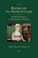 Buying into the World of Goods : Early Consumers in Backcountry Virginia [1 ed.]
 9780801898488, 9780801898266