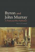 Byron and John Murray : A Poet and His Publisher [1 ed.]
 9781781387542, 9781781381335