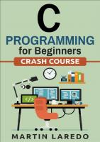 C programming for beginners: crash course [Ultimate edition]
 9781542764803, 1542764807
