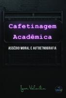 Cafetinagem acadêmica, assédio moral e autoetnografia (Portuguese Edition)
 9786599133961, 9786599133954
