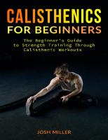 CALISTHENICS FOR BEGINNERS: The Beginner's Guide to Strength Training Through Calisthenic Workouts
 9798568571957