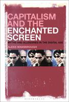 Capitalism and the Enchanted Screen: Myths and Allegories in the Digital Age
 9781501356414, 9781501356384, 9781501356391