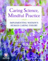 Caring Science, Mindful Practice : Implementing Watson's Human Caring Theory [1 ed.]
 9780826171542, 9780826171535